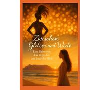 Zwischen Glitzer und Weite: Eine Reise von Las Vegas bis ans Ende der Welt