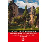 Zwischen Grabsteinen: Entdeckungen auf historischen Friedhöfen in Halle (Saale): 54