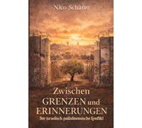 Zwischen Grenzen und Erinnerungen: Der israelisch-palästinensische Konflikt in Geschichte, Gesellschaft und Zukunft