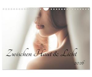 Zwischen Haut und Licht (Wandkalender 2026 DIN A4 quer), CALVENDO Monatskalender: Die Poesie des Körpers - ästhetisch, zart und voller stiller Eleganz.
