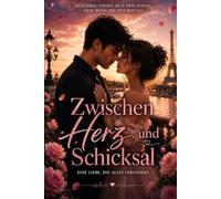Zwischen Herz und Schicksal: Eine Liebe, die alles verändert