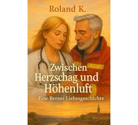 Zwischen Herzschlag und Höhenluft: Eine Berner Liebesgeschichte