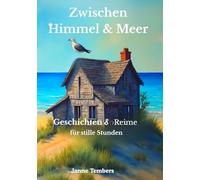 Zwischen Himmel & Meer: Geschichten & Reime für stille Stunden