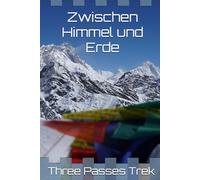 Zwischen Himmel und Erde: Three Passes Trek