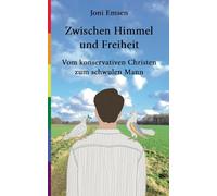 Zwischen Himmel und Freiheit: Vom konservativen Christen zum schwulen Mann