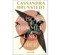 Zwischen Himmel und hier: Roman | Es sind die kleinen Dinge, die ein Leben zu einem guten Leben machen