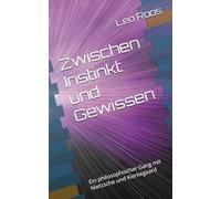 Zwischen Instinkt und Gewissen: Ein philosophischer Gang mit Nietzsche und Kierkegaard