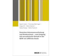 Zwischen Interessenvertretung und Kinderschutz - zum Umgang mit sexualisierter Gewalt in der GEW von 1950 bis heute