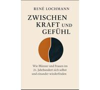 Zwischen Kraft und Gefühl: Wie Männer und Frauen im 21. Jahrhundert sich selbst und einander wiederfinden.