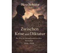 Zwischen Krise und Diktatur: Der Weg zur nationalsozialistischen Herrschaft 1918-1939