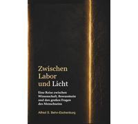 Zwischen Labor und Licht: Eine Reise zwischen Wissenschaft, Bewusstsein und den großen Fragen des Menschseins