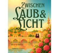 Zwischen Laub und Licht: Ein München-Roman (München Liebesromane)