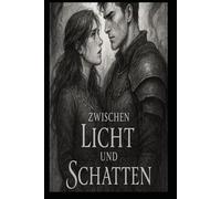 Zwischen Licht und Schatten - Eine Geschichte von Liebe und Verrat