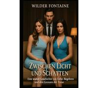 Zwischen Licht und Schatten - Eine wahre Geschichte von Liebe