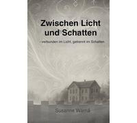 Zwischen Licht und Schatten: - verbunden im Licht, getrennt im Schatten