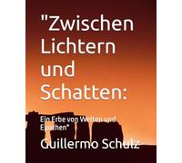 "Zwischen Lichtern und Schatten:: Ein Erbe von Welten und Epochen"