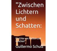 "Zwischen Lichtern und Schatten:: Ein Erbe von Welten und Epochen"