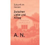 Zwischen Liebe und Alltag: Zukunft im Herzen (Zwischen Pflege und Verlangen Buchreihe)