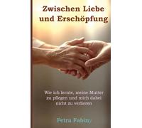 Zwischen Liebe und Erschöpfung: Wie ich lernte, meine Mutter zu pflegen und mich dabei nicht zu verlieren