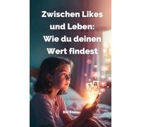 Zwischen Likes und Leben:: Wie du deinen Wert findest (Schulangst, Leistungsdruck durch Psychischer Überlastung)