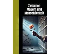 Zwischen Mauern und Menschlichkeit