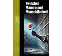 Zwischen Mauern und Menschlichkeit