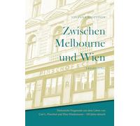 Zwischen Melbourne und Wien: Historische Fragmente aus dem Leben von Carl L. Pinschof und Elise Wiedermann - 100 Jahre danach