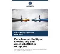 Zwischen nachhaltiger Entwicklung und gesellschaftlicher Akzeptanz: Für eine Ethik des Umgangs mit natürlichen Ressourcen. Der Fall Arianne Phosphate Inc.