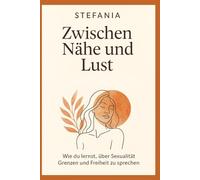 Zwischen Nähe & Lust: Wie du lernst, über Sexualität, Grenzen und Freiheit zu sprechen