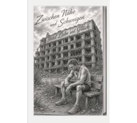 Zwischen Nähe und Schweigen: Eine autobiografische Erzählung