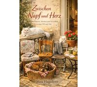 Zwischen Napf und Herz - Vom Füttern, Streiten und Verzeihen in einer WG auf Zeit: Seniorenroman über drei Senioren und dem tauben Dackel Fritz und den Katzenschwestern Cleopatra und Nofretete