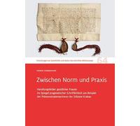 Zwischen Norm und Praxis: Handlungsfelder geistlicher Frauen im Spiegel pragmatischer Schriftlichkeit am Beispiel der Prämonstratenserinnen der Diözese Krakau
