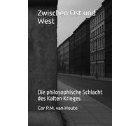 Zwischen Ost und West: Die philosophische Schlacht des Kalten Krieges (Philosophical Dialogues)