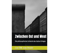 Zwischen Ost und West: Die philosophische Schlacht des Kalten Krieges (Philosophical Dialogues)
