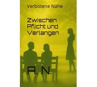 Zwischen Pflicht und Verlangen: Verbotene Nähe (Zwischen Pflege und Verlangen Buchreihe)