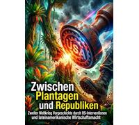 Zwischen Plantagen und Republiken: Zweiter Weltkrieg Vorgeschichte durch US-Interventionen und lateinamerikanische Wirtschaftsmacht
