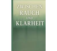Zwischen Rauch und Klarheit: Ein Leben zwischen Absturz, Konsum und der Kraft, Vater zu sein