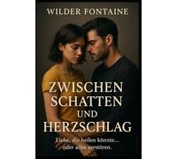 Zwischen Schatten und Herzschlag