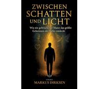 Zwischen Schatten und Licht: Wie ein gebrochener Mann das größte Geheimnis der Liebe entdeckt