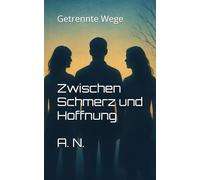 Zwischen Schmerz und Hoffnung: Getrennte Wege: 3 (Zwischen Pflege und Verlangen Buchreihe)