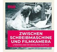 Zwischen Schreibmaschine und Filmkamera: Literaten und ihr Verhältnis zum Film