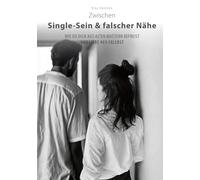 Zwischen Single-Sein & falscher Nähe: Wie du dich aus alten Mustern befreist und Liebe neu erlebst