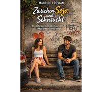 Zwischen Soja und Sehnsucht: Eine Liebesgeschichte über Gegensätze, Geduld und das richtige Tempo