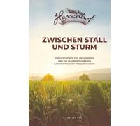 ZWISCHEN STALL UND STURM: Die Geschichte des Hessenhofs und die Wahrheit über die Landwirtschaft in Deutschland