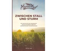 ZWISCHEN STALL UND STURM: Die Geschichte des Hessenhofs und die Wahrheit über die Landwirtschaft in Deutschland