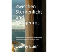 Zwischen Sternenlicht und Morgenrot: Eine gefühlvolle Liebesgeschichte über Neuanfang, Vertrauen und die Kraft einer zweiten Chance (Sonnenfels-Reihe)