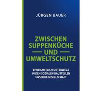 Zwischen Suppenküche und Umweltschutz: Ehrenamtlich unterwegs in den sozialen Baustellen der Gesellschaft