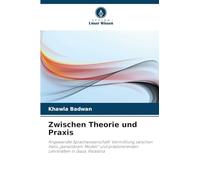 Zwischen Theorie und Praxis: Angewandte Sprachwissenschaft: Vermittlung zwischen Halls "parasitärem Modell" und praktizierenden Lehrkräften in Gaza, Palästina