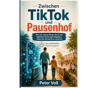 Zwischen TikTok und Pausenhof: Wie wir unsere Kinder durch den digitalen Dschungel begleiten, ohne den Verstand zu verlieren