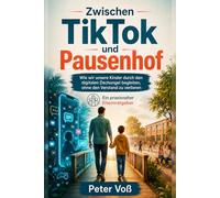 Zwischen TikTok und Pausenhof: Wie wir unsere Kinder durch den digitalen Dschungel begleiten, ohne den Verstand zu verlieren